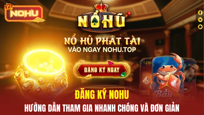 Đăng ký Nohu đơn giản, nhanh gọn