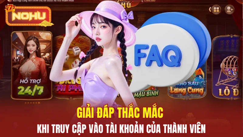 Giải đáp thắc mắc khi truy cập vào tài khoản của thành viên