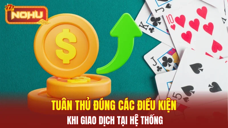 Tuân thủ đúng các điều kiện khi giao dịch tại hệ thống